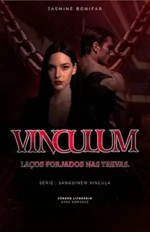 Vinculum: Laços forjados nas trevas. (Sanguinem Vincula Livro 1) – Jasmine Bonifar Vinculum: Laços forjados nas trevas. (Sanguinem Vincula Livro 1) – Jasmine Bonifar