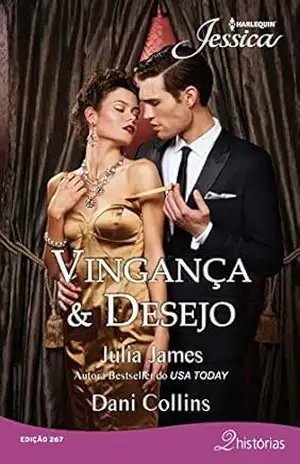 Capa do livro Vingança & Desejo (Harlequin Jessica Livro 267) - Julia James