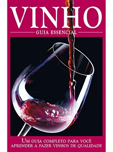 Baixar Vinho – Guia Essencial Ed.01: Um guia completo para você aprender a fazer vinhos de qualidade. pdf, epub, mobi, eBook
