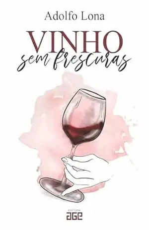 Vinho sem frescuras – Adolfo Lona Vinho sem frescuras – Adolfo Lona