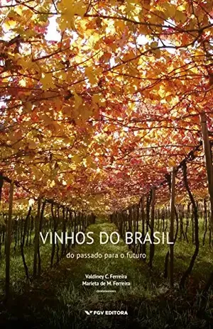 Capa do livro Vinhos do Brasil: do passado para o futuro - Marieta De Moraes Ferreira Valdiney C. Ferreira