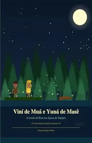 Capa do livro Viní dê Muá e Yuná dá Masê: A Lenda do Boto nas Águas do Tapajós - Silvano Prestes da Silva