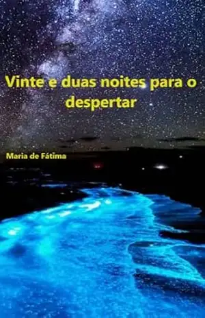 Capa do livro VINTE E DUAS NOITES PARA O DESPERTAR: Despertar da consciência - Maria de Fáti̊ma