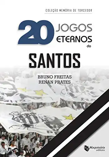 Baixar Vinte Jogos Eternos do Santos pdf, epub, mobi, eBook