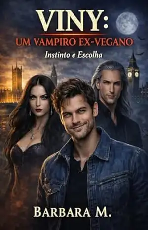 Capa do livro Viny: Um Vampiro Ex Vegano: Instinto e Escolha - Barbara M.