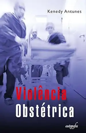 Violência obstétrica – Kenedy Antunes Violência obstétrica – Kenedy Antunes
