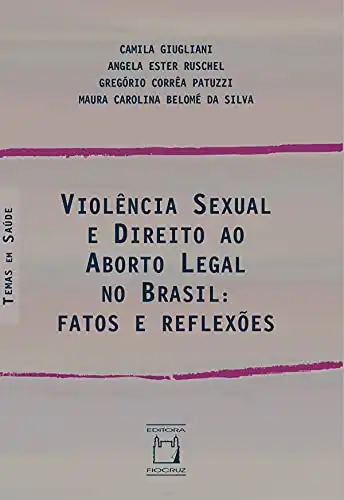 Baixar Violência sexual e direito ao aborto legal no Brasil: fatos e reflexões pdf, epub, mobi, eBook