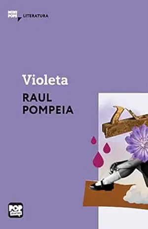 Violeta (MiniPops) – Raul Pompeia
