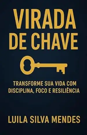 Capa do livro Virada de chave: Transforme sua vida com discilplina , foco e resiliencia - LUILA SILVA MENDES