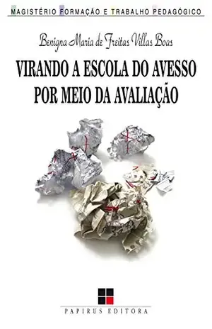Capa do livro Virando a escola do avesso por meio da avaliação (Magistério: Formação e trabalho pedagógico) - Benigna Maria de Freitas Villas Boas