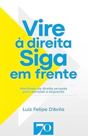 Capa do livro Vire à direita. Siga em frente - Luiz Felipe D'Avila