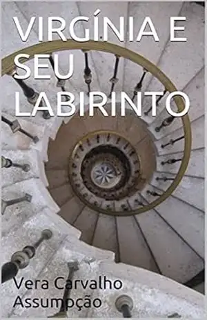 VIRGÍNIA E SEU LABIRINTO – Vera Carvalho Assumpção