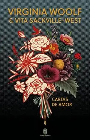 Virginia Woolf & Vita Sackville–West: cartas de amor – Virginia Woolf