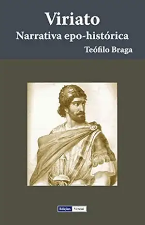 Viriato: Narrativa epo–histórica – Teófilo Braga