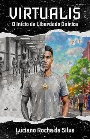 Virtualis: O Início da Liberdade Onírica – Luciano Rocha da Silva Virtualis: O Início da Liberdade Onírica – Luciano Rocha da Silva