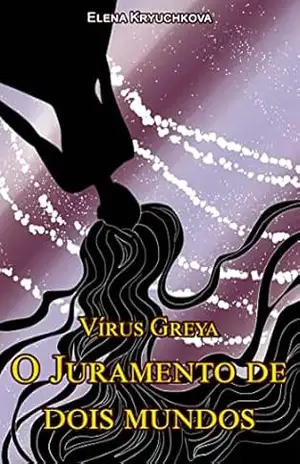 Vírus Greya. O Juramento de dois mundos – Elena Kryuchkova