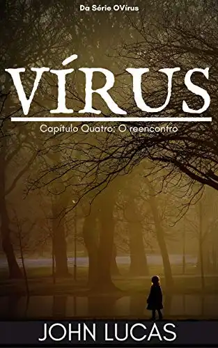 Baixar Vírus: Capítulo Quatro: O reencontro (O Vírus Livro 4) pdf, epub, mobi, eBook