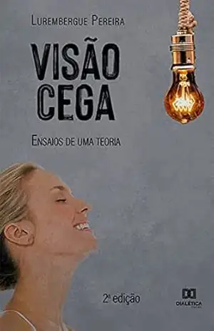Visão Cega: ensaios de uma teoria – 2ª edição – Lurembergue Pereira