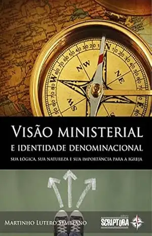 Visão Ministerial e Identidade Denominacional – Martinho Lutero Semblano