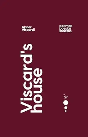 Viscard’s House: Poemas Poesias Sonetos – Abner  De Souza Lima