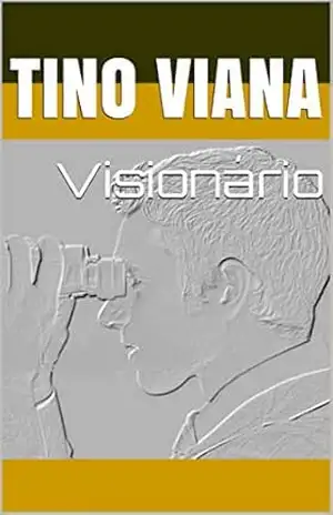 Visionário: Um homem que tira proveito das adversidades da vida para ajudar pessoas que ele nem imaginava que fariam parte da sua vida. – Tino Viana