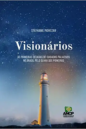 Baixar Visionários: As primeiras décadas de cuidados paliativos no Brasil pelo olhar dos Pioneiros pdf, epub, mobi, eBook