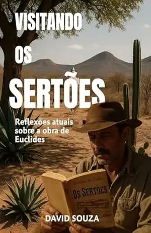 VISITANDO OS SERTÕES: Reflexões atuais sobre a obra de Euclides – David  Souza