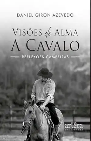 Capa do livro Visões de Alma a Cavalo: Reflexões Campeiras - Daniel Giron Azevedo
