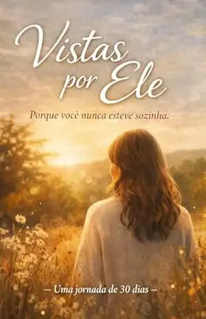 Vistas por Ele: Porque você nunca esteve sozinha – Uma jornada de 30 dias – S Clasaart
