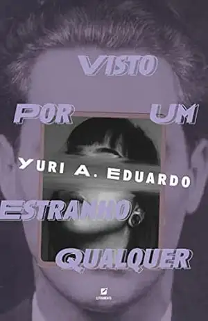 Visto por um estranho qualquer – Yuri A. Eduardo Visto por um estranho qualquer – Yuri A. Eduardo