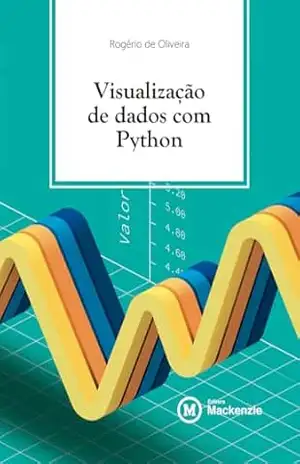 Visualização de dados com Python – Rogério de Oliveira Visualização de dados com Python – Rogério de Oliveira
