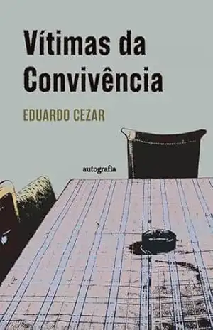 Vítimas da convivência – Eduardo Cezar