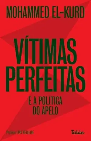 Vítimas perfeitas e a política do apelo – Mohammed El-Kurd