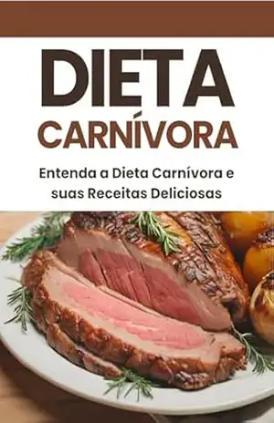 Viva a Carne: Entenda a Dieta Carnívora e suas Receitas Deliciosas – Reginaldo França