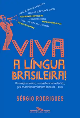 Baixar Viva a língua brasileira!: Uma viagem amorosa, sem caretice e sem vale–tudo, pelo sexto idioma mais falado do mundo – o seu pdf, epub, mobi, eBook