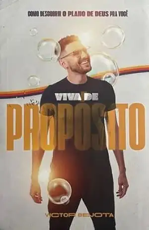 Viva de Propósito: Descubra o plano de Deus para sua vida - Victor Bejota Viva de Propósito: Descubra o plano de Deus para sua vida - Victor Bejota