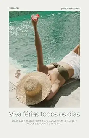VIVA FÉRIAS TODOS OS DIAS: Dicas para transformar sua casa em um lugar que acolhe, encanta e traz paz. – Priscila Poli VIVA FÉRIAS TODOS OS DIAS: Dicas para transformar sua casa em um lugar que acolhe, encanta e traz paz. – Priscila Poli