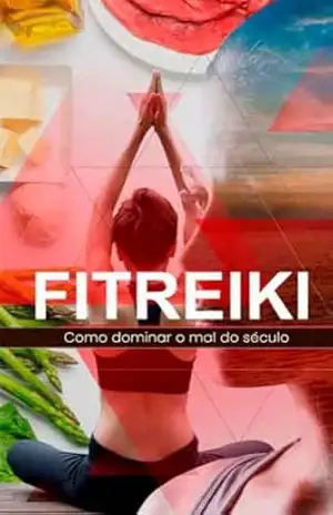 Viva seu melhor FITREIKI: Os segredos jamais revelados sobre saúde e bem estar – Franco Moreira Viva seu melhor FITREIKI: Os segredos jamais revelados sobre saúde e bem estar – Franco Moreira