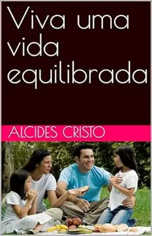 Viva uma vida equilibrada – Alcides  Cristo
