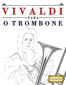 Baixar Vivaldi para o Trombone: 10 peças fáciles para o Trombone livro para principiantes pdf, epub, mobi, eBook