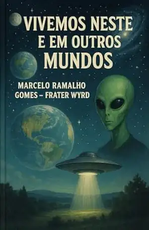 Capa do livro VIVEMOS NESTE E EM OUTROS MUNDOS - Marcelo Ramalho  Gomes - Frater Wyrd