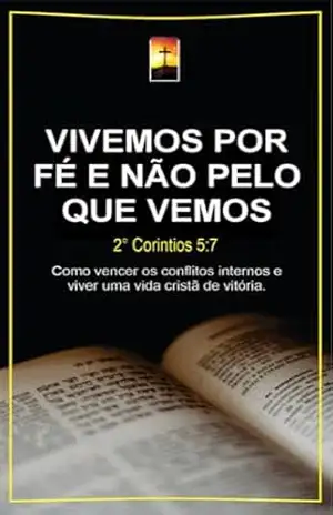 Vivemos por fé e não pelo que vemos: Crer no invisível torna o céu real. – Adair de Souza