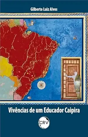 Vivências de um educador caipira – Gilberto Luiz Alves