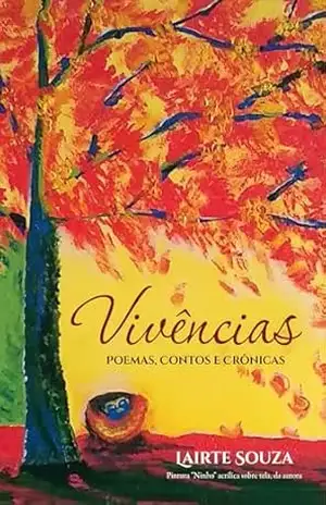 Vivências ; Poemas, Contos e Crônicas – Lairte Oliveira Souza Vivências ; Poemas, Contos e Crônicas – Lairte Oliveira Souza