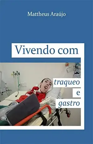 Vivendo com traqueo e gastro – Mattheus Araújo