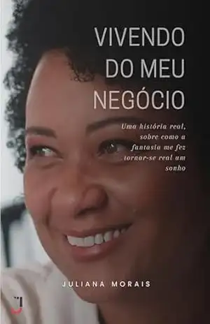Capa do livro Vivendo do MEU negócio - Juliana Morais