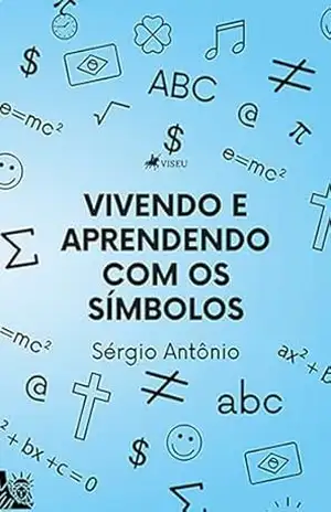 Vivendo e Aprendendo com os Símbolos – Sérgio Antônio