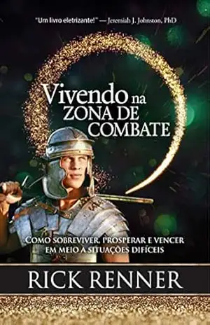 Vivendo na Zona de Combate – Rick Renner