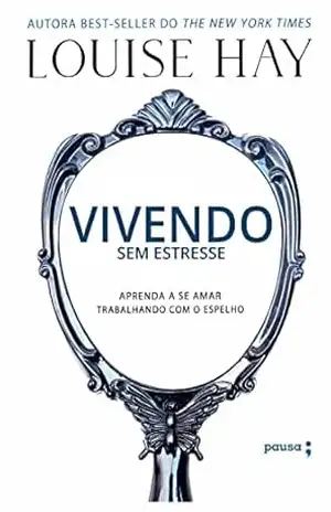 Vivendo sem estresse – Louise Hay