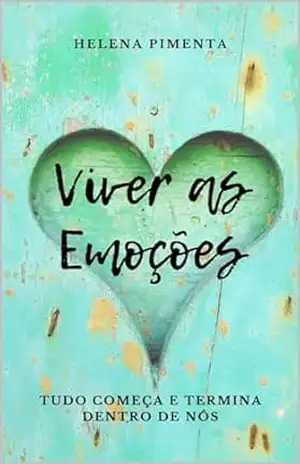 Capa do livro Viver as Emoções: Tudo começa e termina dentro de nós - Helena Pimenta